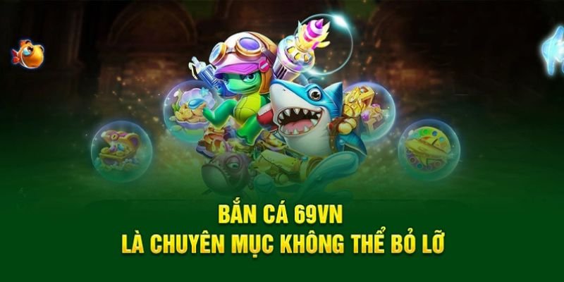 ban-ca-an-xu-tai-69vn-tinh-nang-hap-dan