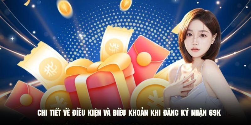 dieu-kien-khuyen-mai-dang-ky-nhan-69k