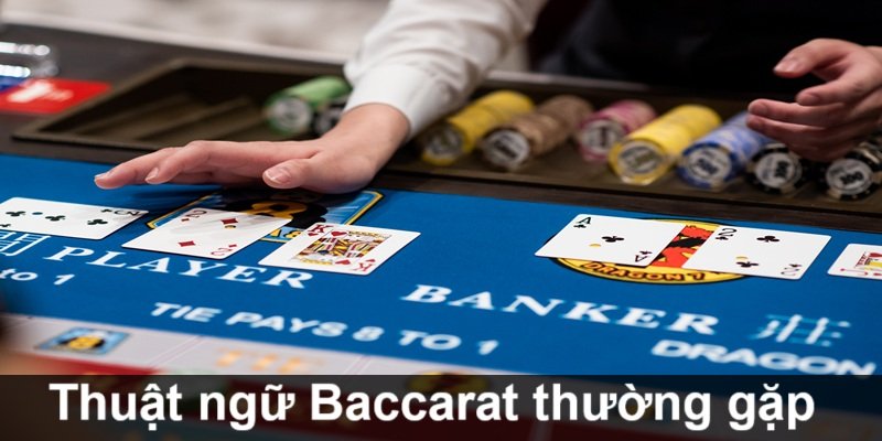 thuat-ngu-ve-luat-choi-baccarat
