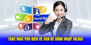 thac-mac-pho-bien-ve-van-de-dang-nhap-ok365