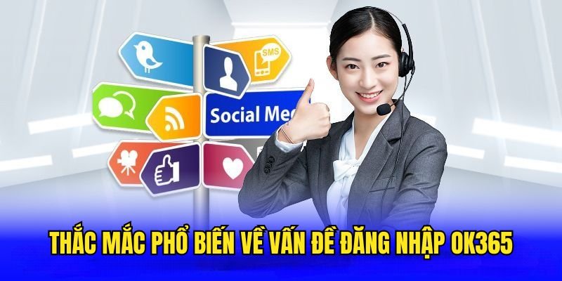 thac-mac-pho-bien-ve-van-de-dang-nhap-ok365