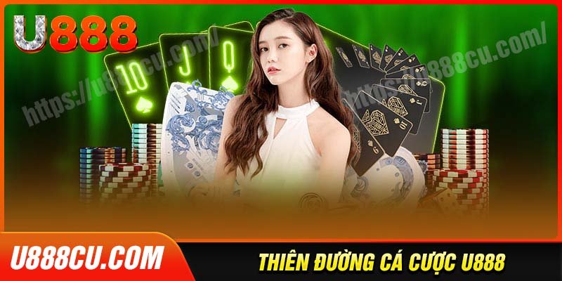 u888-cu-thien-duong-ca-cuoc-trong-mong-cua-bet-thu
