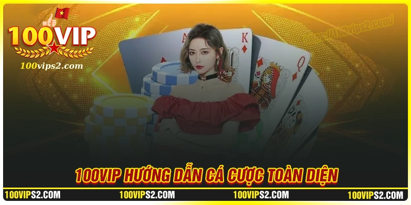 Hướng dẫn đăng ký, giao dịch 100Vip an toàn