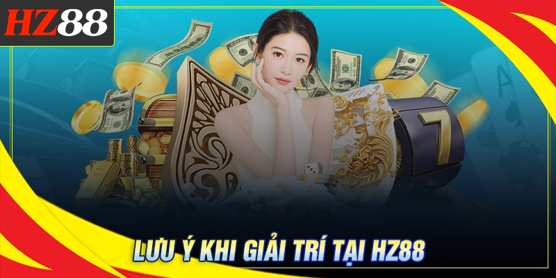 luu-y-quan-trong-khi-tham-gia-hz88