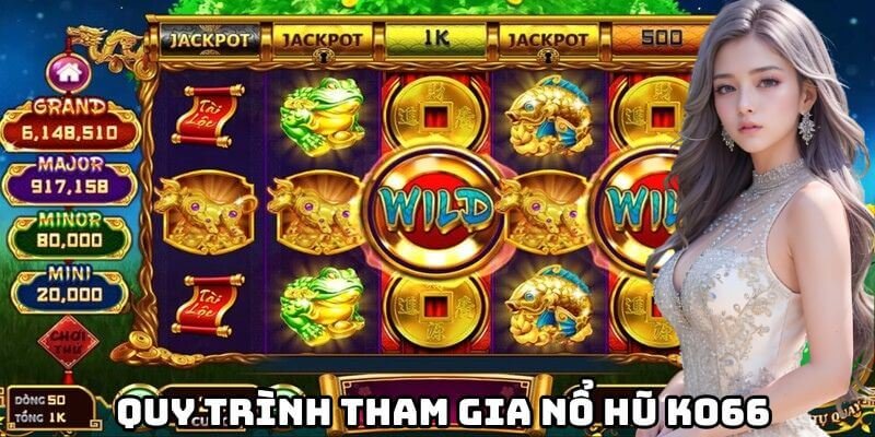 Quy trình tham gia trải nghiệm nổ hũ Ko66 