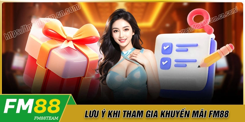 Lưu ý khi tham gia chương trình khuyến mãi Fm88