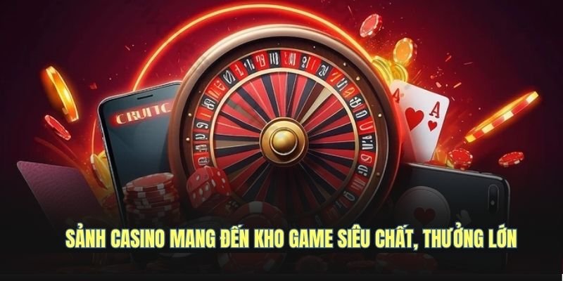 sanh-casino-mang-den-kho-game-sieu-chat-thuong-lon
