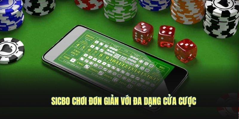 sicbo-choi-don-gian-voi-da-dang-cua-cuoc
