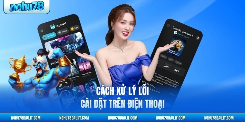 cach-xu-ly-loi-cai-dat-tren-dien-thoai