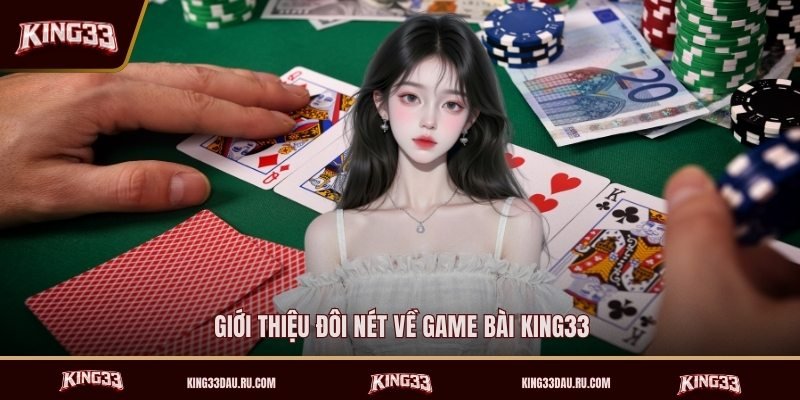 gioi-thieu-doi-net-ve-game-bai-king33