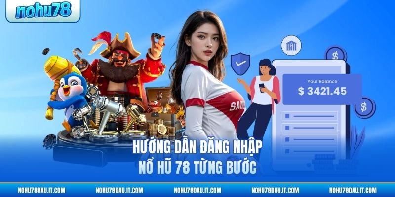 huong-dan-dang-nhap-no-hu-78-tung-buoc