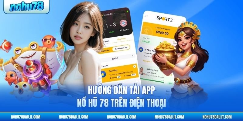 huong-dan-tai-app-no-hu-78-tren-dien-thoai