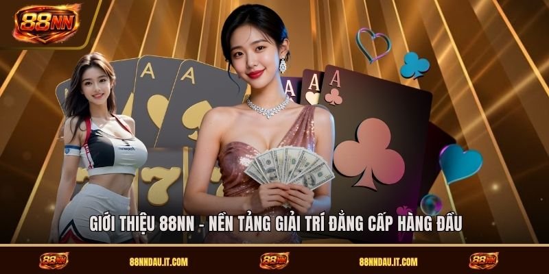 gioi-thieu-88nn-nen-tang-giai-tri-dang-cap-hang-dau